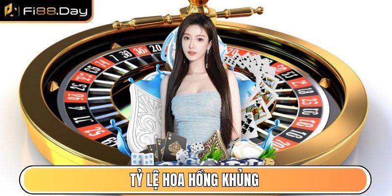 Tỷ lệ hoa hồng khủng