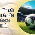 kèo chấp nửa trái