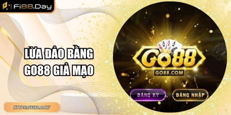 Lừa Đảo Bằng Go88 Giả Mạo – Cách Nhận Biết Hiệu Quả